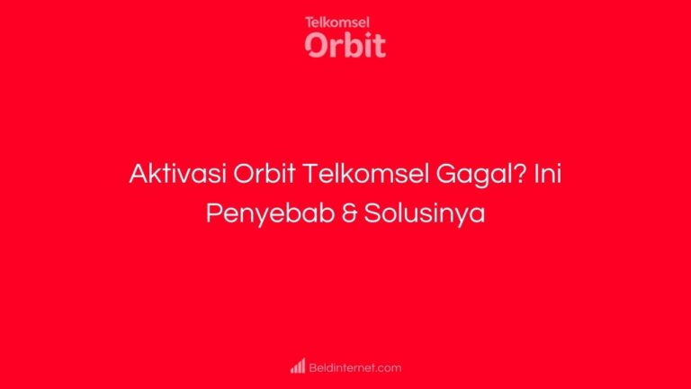 Aktivasi Orbit Telkomsel Gagal_ Ini Penyebab & Solusinya