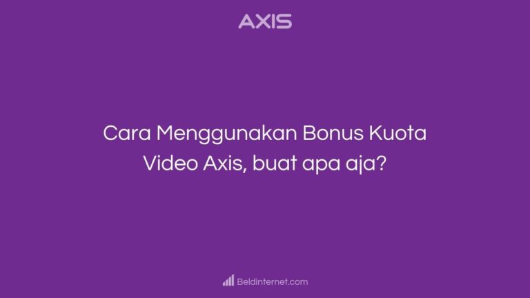 Cara Menggunakan Bonus Kuota Video Axis, buat apa aja