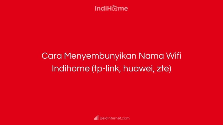 Cara Menyembunyikan Nama Wifi Indihome (tp-link, huawei, zte)