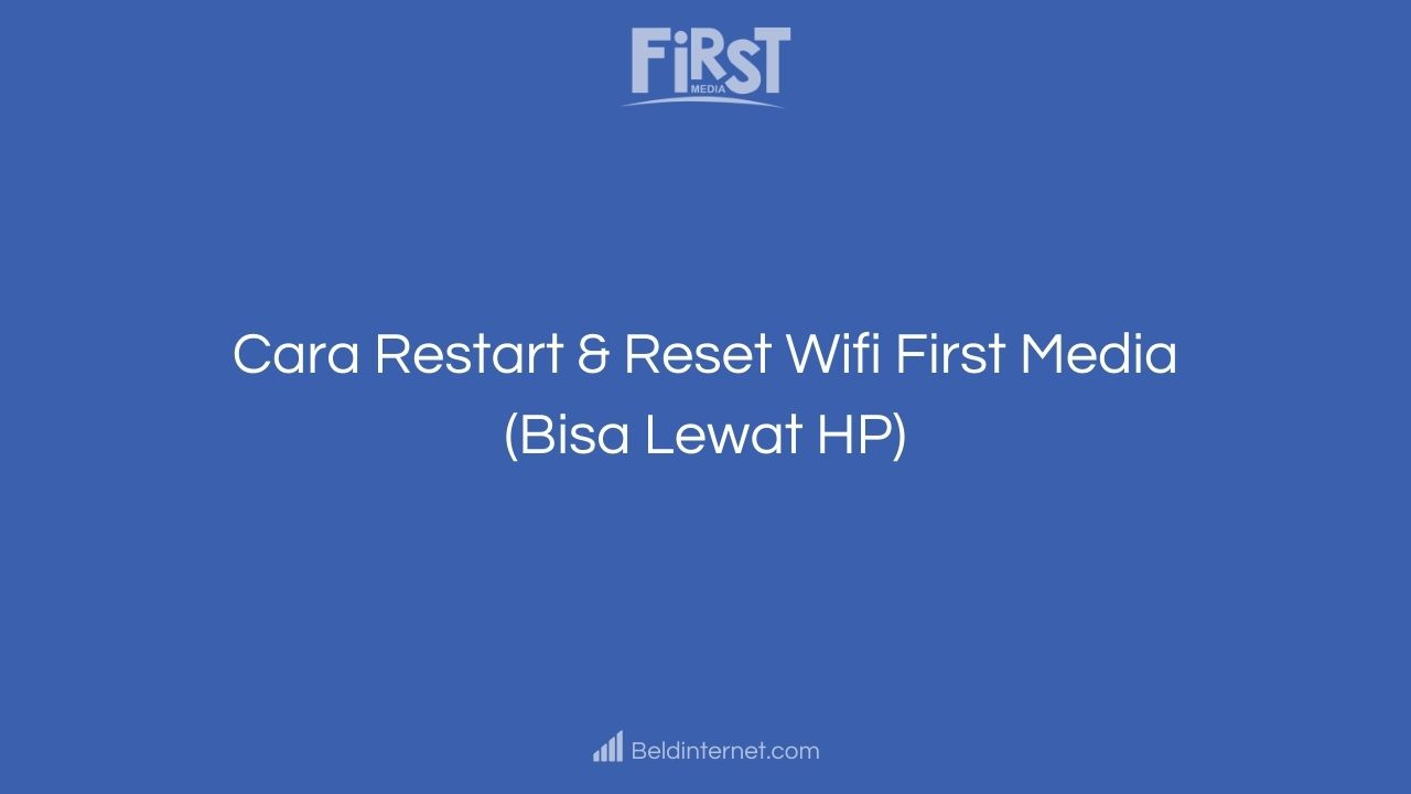 Cara Restart & Reset Wifi First Media (Bisa Lewat HP)