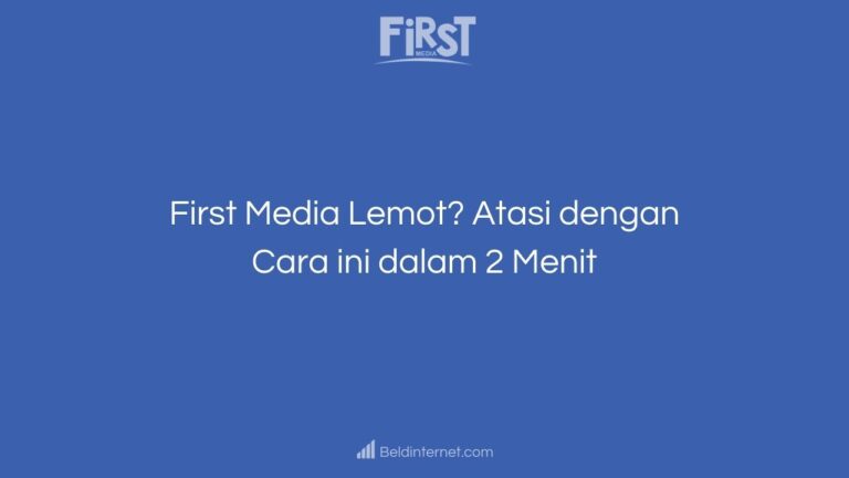 First Media Lemot_ Atasi dengan Cara ini dalam 2 Menit