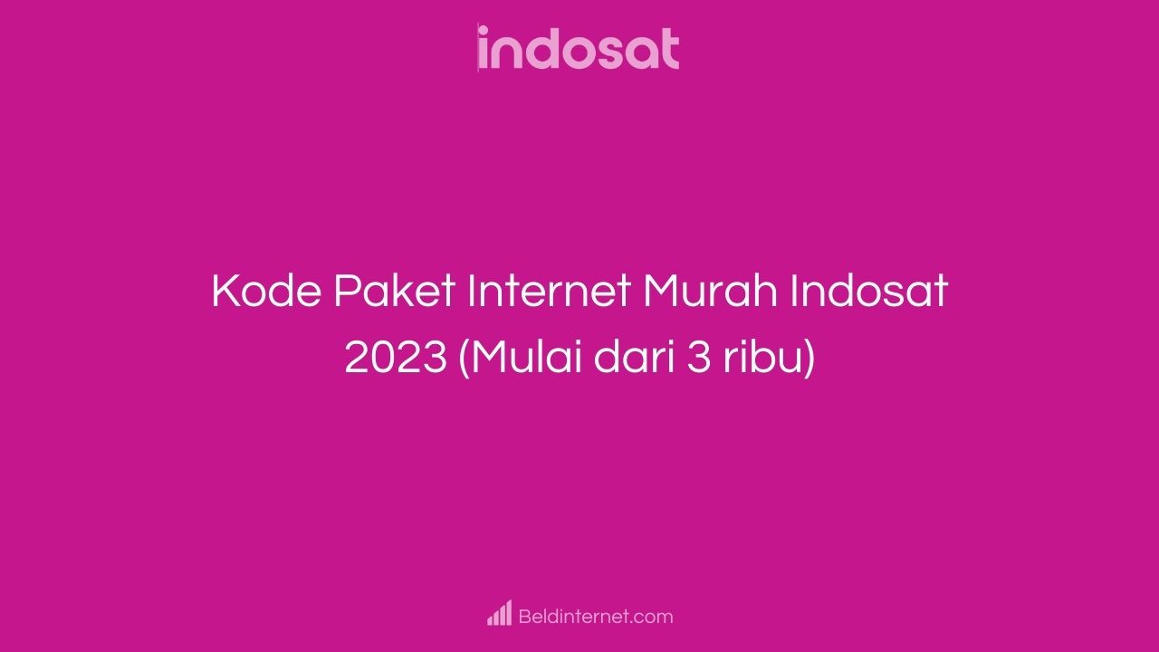 Kode Paket Internet Murah Indosat 2023 (Mulai dari 3 ribu)