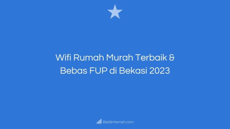 Wifi Rumah Murah Terbaik & Bebas FUP di Bekasi 2023