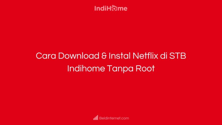 Cara Download & Instal Netflix di STB Indihome Tanpa Root