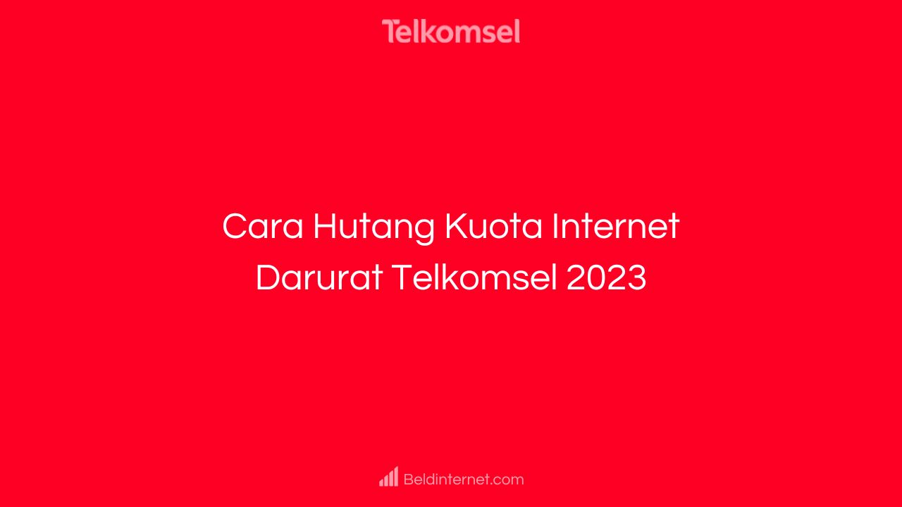 Cara Hutang Kuota Internet Darurat Telkomsel 2023
