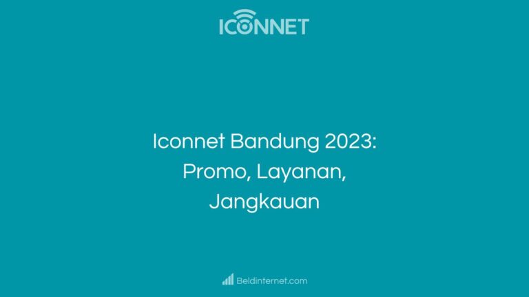 Iconnet Bandung 2023 Promo, Layanan, Jangkauan